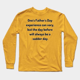 Saturday Will Always be a Sadder Day Funny Father's Day Inspiration / Punny Motivation (MD23Frd007) Long Sleeve T-Shirt